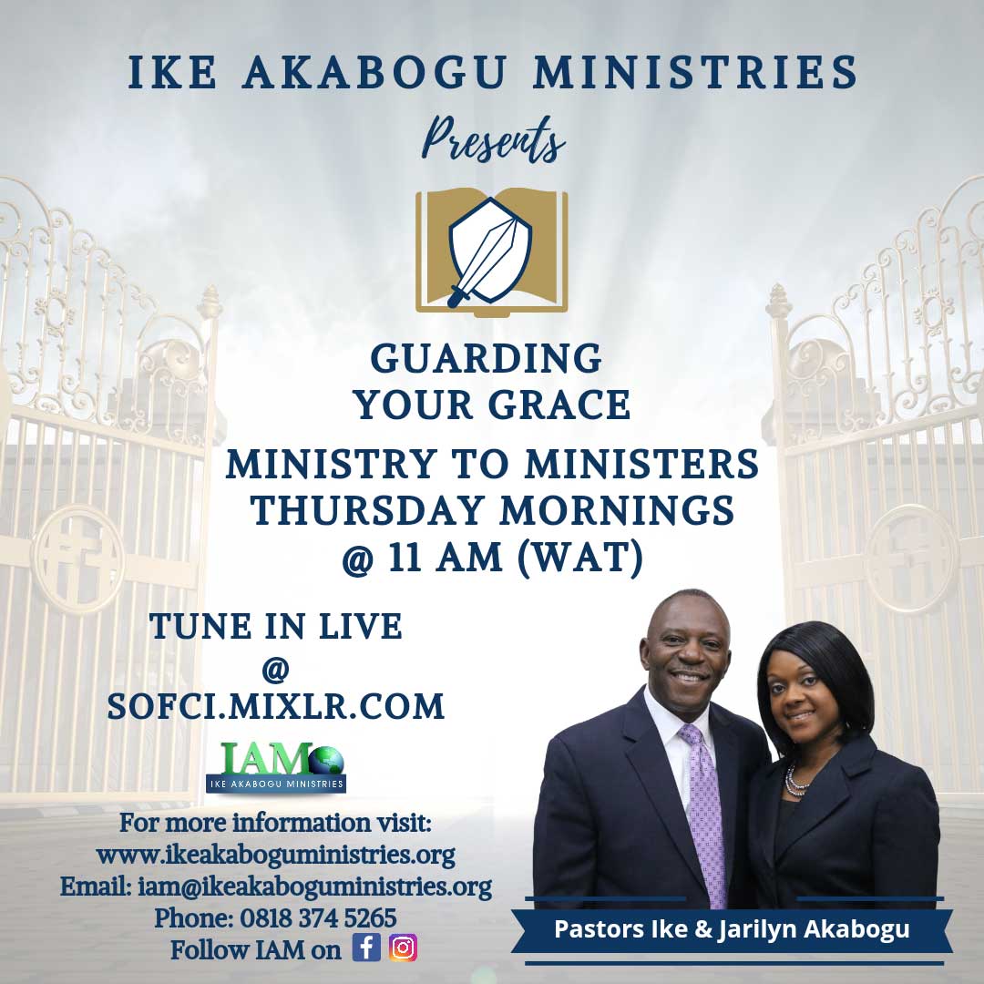 Ike Akabogu Ministries Guarding your grace